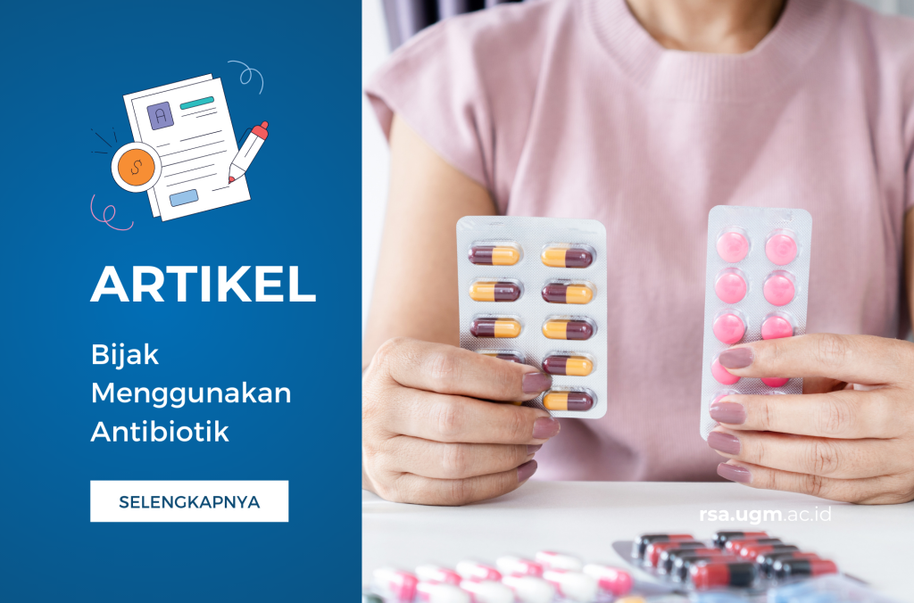 Bijak Menggunakan Antibiotik: Kunci Menjaga Kesehatan dan Mencegah Resistensi