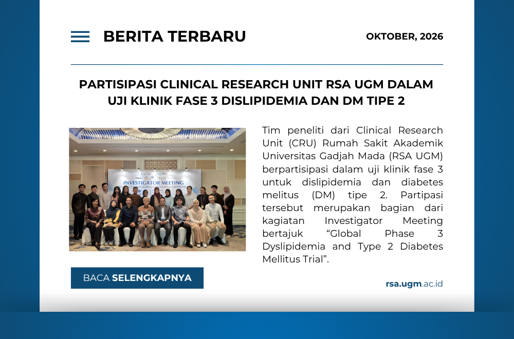 Partisipasi Clinical Research Unit RSA UGM dalam Uji Klinik Fase 3 Dislipidemia dan Diabetes Melitus Tipe 2