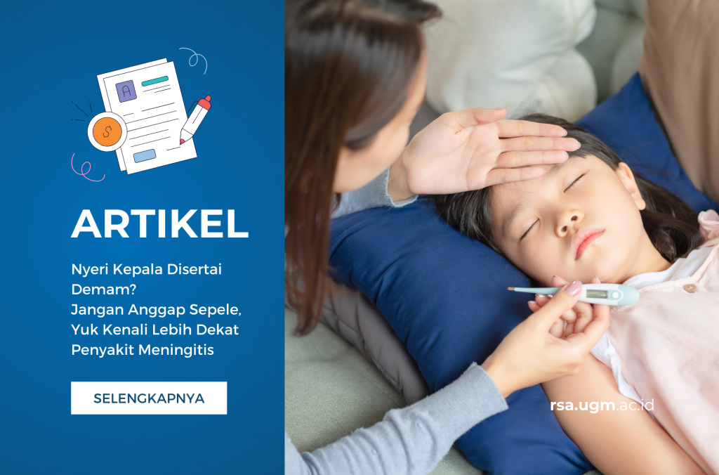 Nyeri Kepala Disertai Demam? Jangan Anggap Sepele, Yuk Kenali Lebih Dekat Penyakit Meningitis