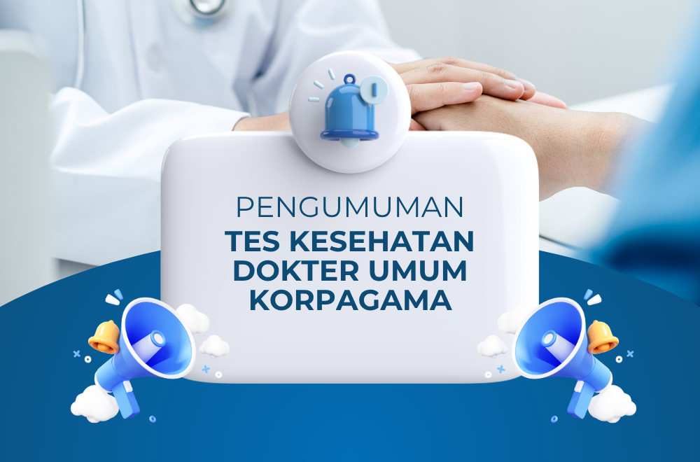 Pengumuman Hasil Seleksi Tes Tertulis, Psikotes, dan Wawancara Dokter Umum – Klinik Korpagama